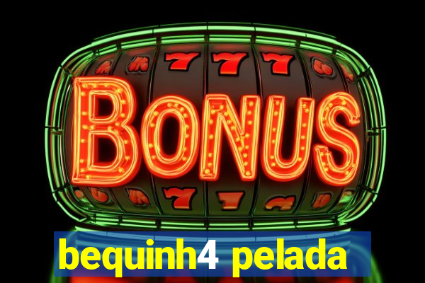 bequinh4 pelada